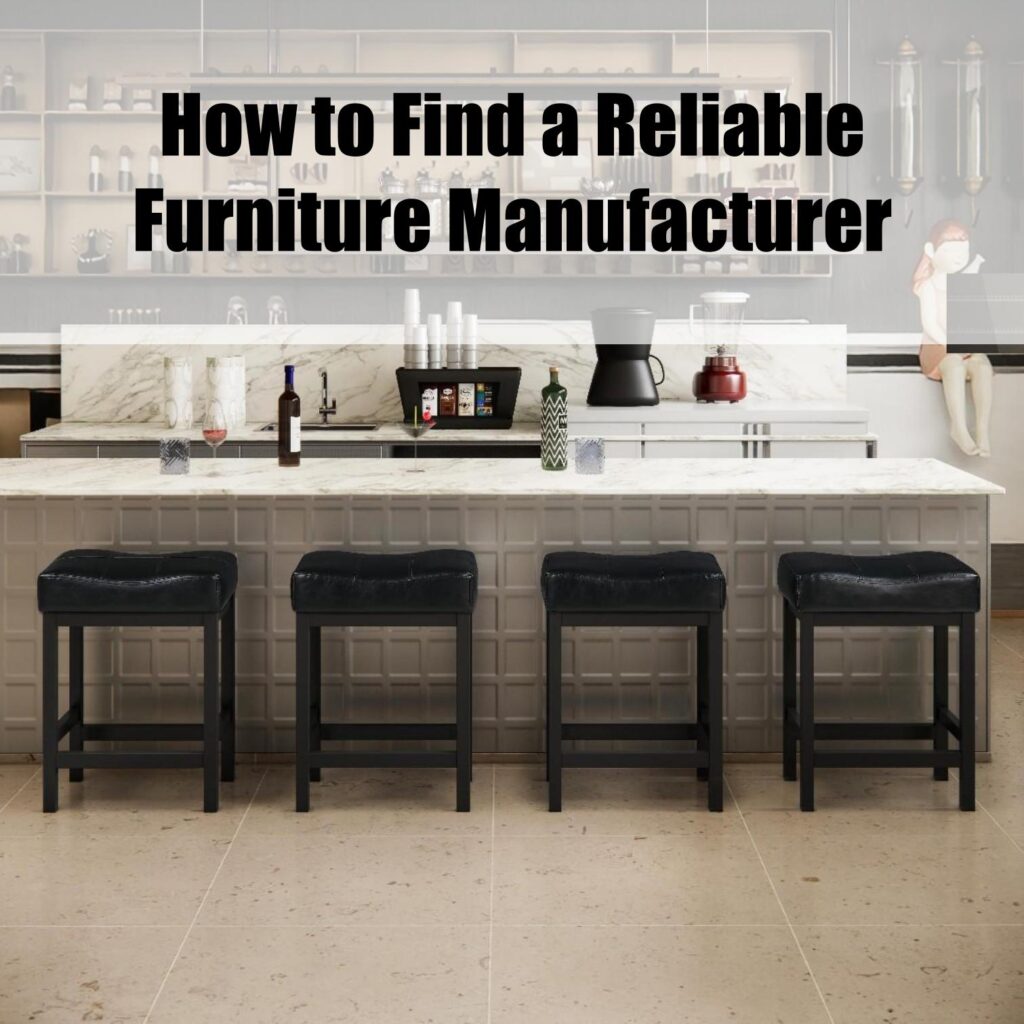 How to Find a Reliable Furniture Manufacturer in 2023