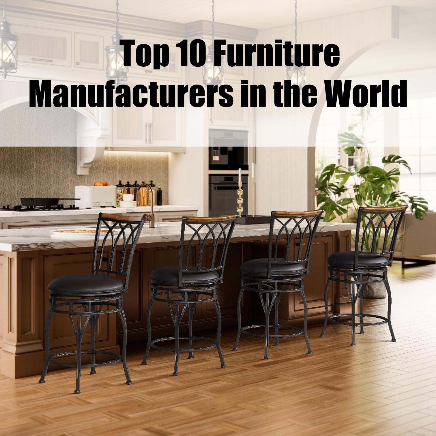 Top 10 Furniture Manufacturers in the World